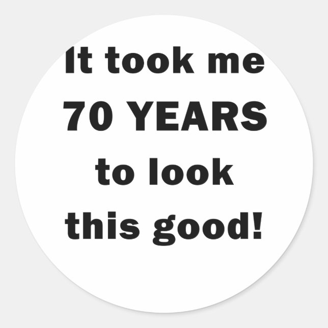 Pegatina Redonda Me tomó 70 años mirar esto bueno (Anverso)
