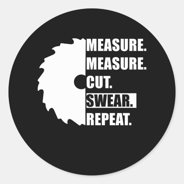 Pegatina Redonda Measure Cut Swear Repeat Woodworker Carpenter (Anverso)