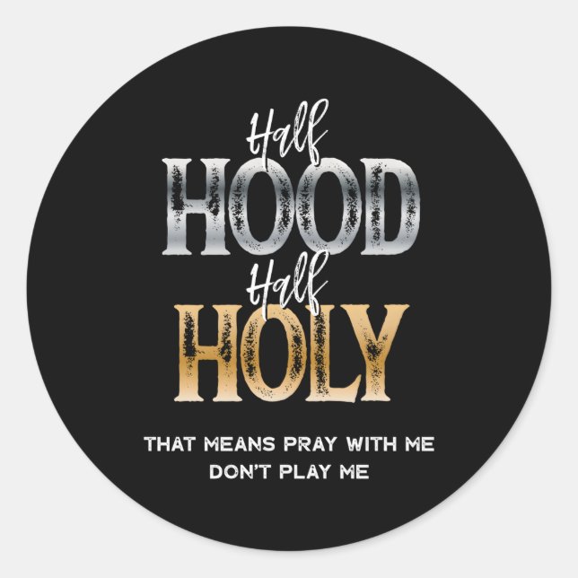 Pegatina Redonda Media Hood Half Holy (Anverso)