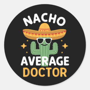 Pegatina Redonda Médico divertido Nacho promedio Cinco De Mayo Mexi