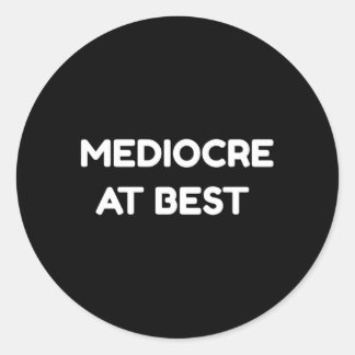Pegatina Redonda Mediocre En Mejor Cita