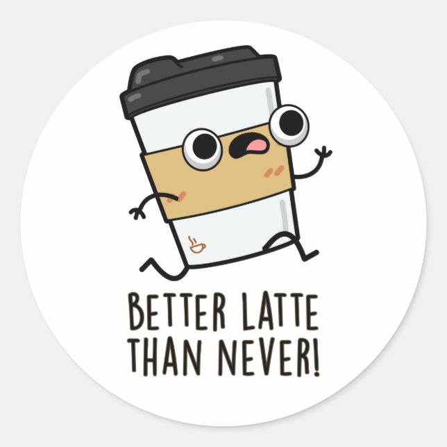 Pegatina Redonda Mejor café latte que nunca divertido (Anverso)