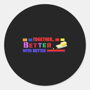 Pegatina Redonda Mejor Juntos Con Mantequilla Frase Divertida Inspi