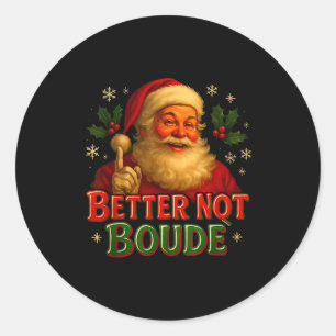 Pegatina Redonda Mejor no Boude divertido Cajun Navidad Santa