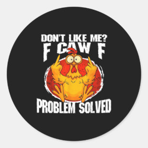Pegatina Redonda Meme de pollo divertido No me gusta Problema F-caw