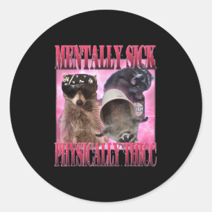 Pegatina Redonda Meme de Raccoon Funny Mentalmente Enfermo Físico