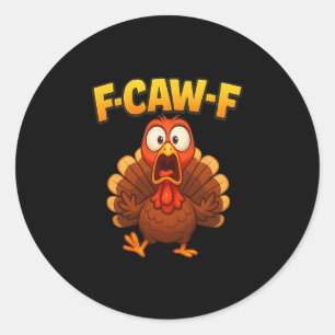 Pegatina Redonda Meme Divertido de Pavo de Acción de Gracias F-caw-