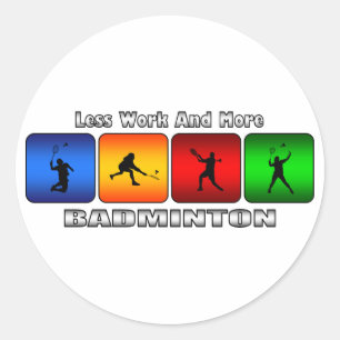 Pegatina Redonda Menos Trabajo Y Más Badminton