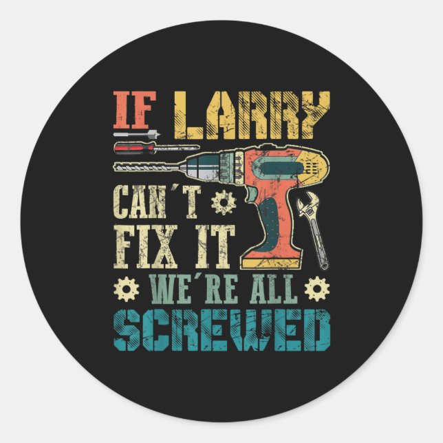 Pegatina Redonda Mens If Larry Can't Fix It We're All Screwed Funny (Anverso)