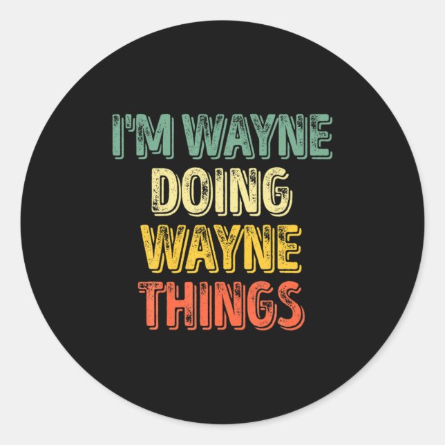 Pegatina Redonda Mens Im Wayne Doing Wayne Things Funny Iz  (Anverso)
