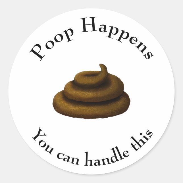 Pegatina Redonda Mensaje filosófico de Personalizable "Poop Happens (Anverso)
