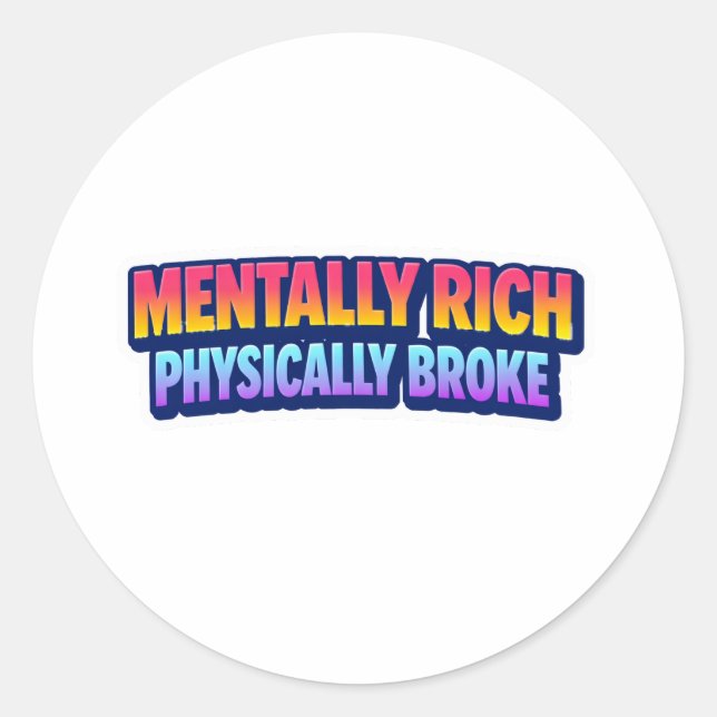 Pegatina Redonda Mentally Rich Physically Broke Sticker (Anverso)