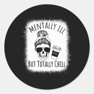 Pegatina Redonda Mentalmente Enfermo Pero Totalmente Chill Hallowee