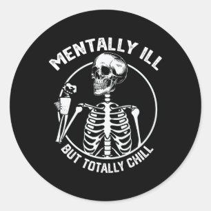 Pegatina Redonda Mentalmente Enfermo Pero Totalmente Chill Hallowee