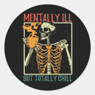 Pegatina Redonda Mentalmente Enfermo Pero Totalmente Chill Hallowee