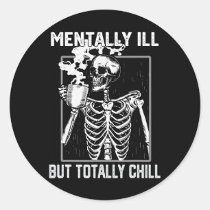 Pegatina Redonda Mentalmente Enfermo Pero Totalmente Chill Hallowee
