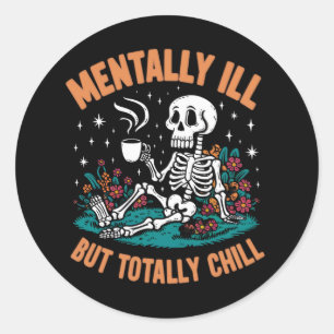 Pegatina Redonda Mentalmente Enfermo Pero Totalmente Chill Hallowee