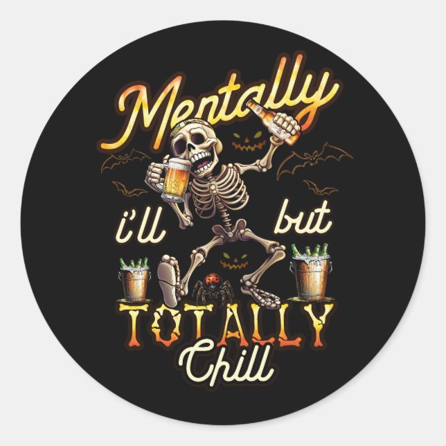 Pegatina Redonda Mentalmente Enfermo Pero Totalmente Chill Skeleton (Anverso)