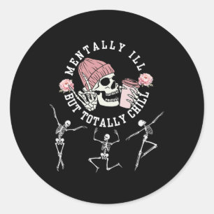Pegatina Redonda Mentalmente Enfermo Pero Totalmente Chill Skeleton