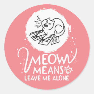 Pegatina Redonda Meow Significa Dejarme En Paz - Gato Gracioso Enfa