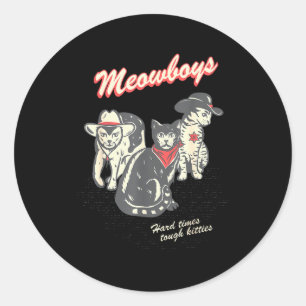 Pegatina Redonda Meowboys Tiempos Difíciles Gatitos Duros Gatos Vaq