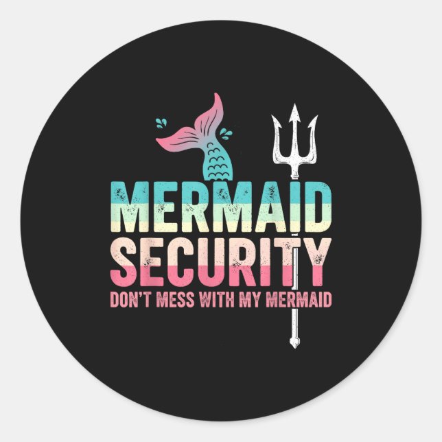 Pegatina Redonda Mermaid Security Don't Mess With My Mermaid Father (Anverso)