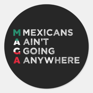 Pegatina Redonda Mexicanos quieren ir a cualquier lugar donde los m