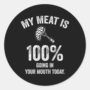 Pegatina Redonda Mi Carne Está 100% En Tu Boca Hoy Funny Bb