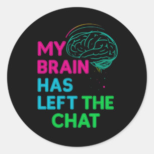 Pegatina Redonda Mi cerebro ha abandonado el chat