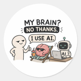 Pegatina Redonda ¿Mi cerebro? No gracias, uso IA – divertido meme d