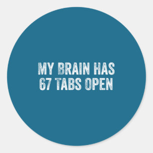 Pegatina Redonda Mi cerebro tiene 67 pestañas abiertas Humor divert