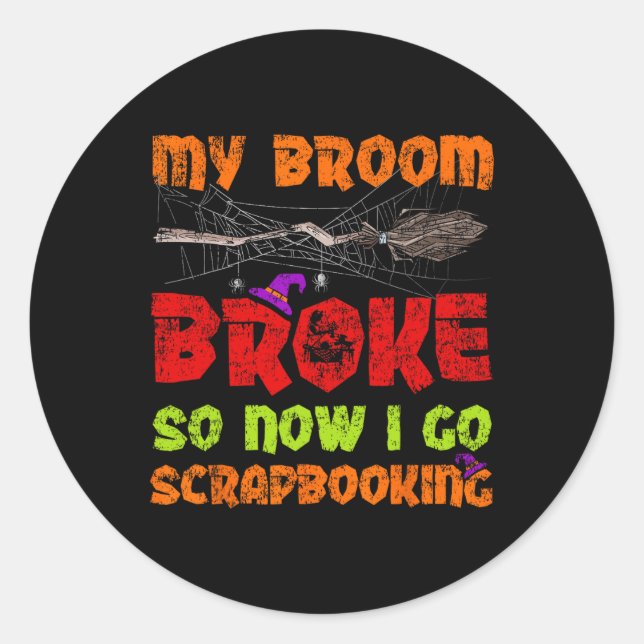 Pegatina Redonda Mi Escoba Se Rompió, Así Que Ahora Voy A Halloween (Anverso)
