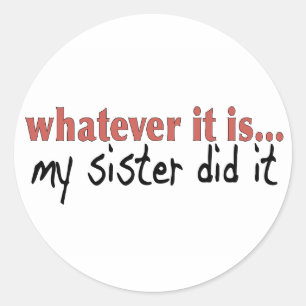 Pegatina Redonda Mi hermana lo hizo