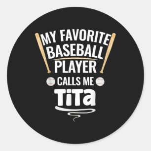 Pegatina Redonda Mi jugador favorito de béisbol me llama tita