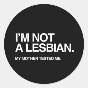 PEGATINA REDONDA MI MADRE ME PROBÓ LESBIAN