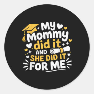 Pegatina Redonda Mi Mamá Lo Hizo Y Ella Lo Hizo Por Mí Graduada Mo