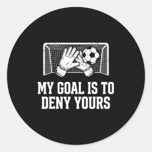 Pegatina Redonda Mi Meta Es Negar La Tuya Portero De Fútbol Diverti