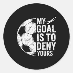 Pegatina Redonda Mi meta es negar la tuya portero de fútbol portero