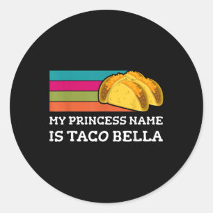 Pegatina Redonda Mi Nombre De Princesa Es Taco Bella Fun Cinco De M