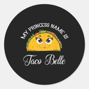 Pegatina Redonda Mi Nombre De Princesa Es Taco Belle - Funny Pun Ci