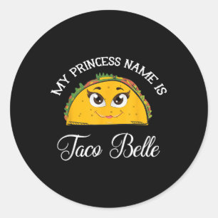 Pegatina Redonda Mi Nombre De Princesa Es Taco Belle - Funny Pun Ci