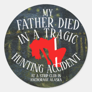 PEGATINA REDONDA MI PADRE MURIÓ EN UN TRÁGICO ACCIDENTE DE CAZA