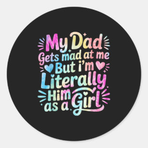 Pegatina Redonda Mi Papá Se Enfadó De Mí Pero Literalmente Lo Soy C
