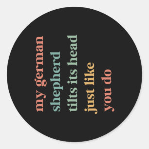 Pegatina Redonda Mi Pastor Alemán Inclinó La Cabeza Como Tú Perro L