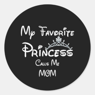 Pegatina Redonda Mi princesa favorita me llama MOM Tees MOM Daughe
