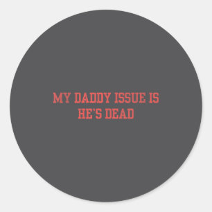 Pegatina Redonda Mi problema con papá es que es muy gracioso dicien