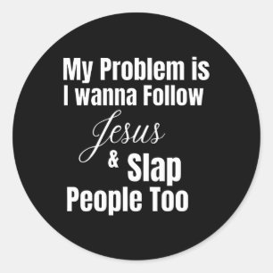 Pegatina Redonda Mi Problema Es Que Quiero Seguir A Jesús Y Golpear