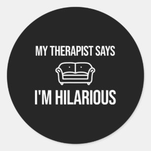 Pegatina Redonda Mi terapeuta dice que soy una broma hilarante psiq