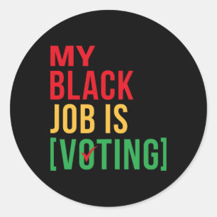 Pegatina Redonda Mi trabajo negro es votar diseño divertido histori