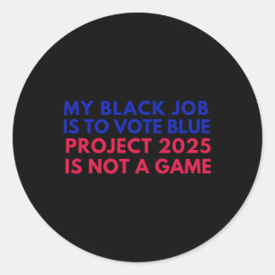 Pegatina Redonda Mi Trabajo Negro Es Votar Por El Proyecto Azul 202